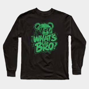 What's up bro Long Sleeve T-Shirt